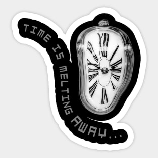 Time is Melting Away Sticker